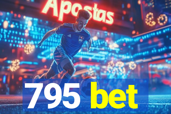 795 bet